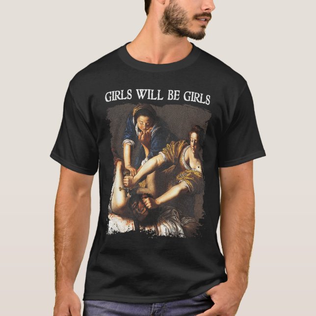 Feminism Womens Girl Will Be Girls Judith Holofern T-Shirt (Front)