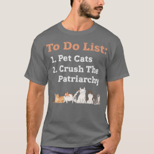 Feminist Cat Lover Crush Patriarchy Pet Cats Distr T-Shirt