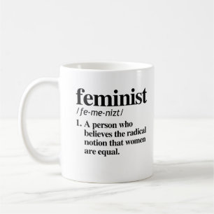 Feminist Definition - A person who believes women Coffee Mug