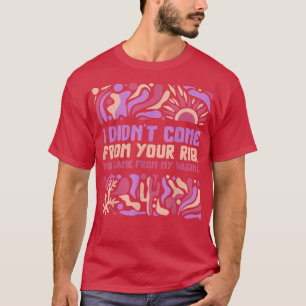 Feminist Didnt Come From Your Rib Women Empower Fe T-Shirt