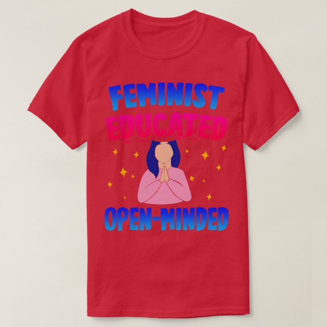 Feminist Educated OpenMinded T-Shirt (Design Front)