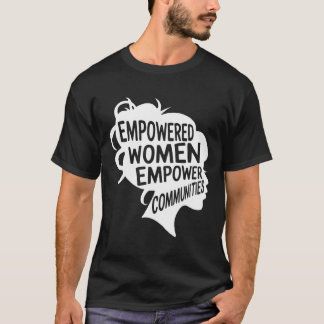 Feminist Empowered Women Empower Communities Votin T-Shirt