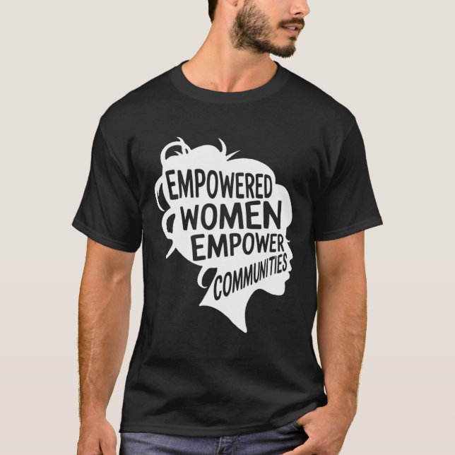 Feminist Empowered Women Empower Communities Votin T-Shirt (Front)