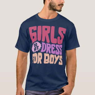 Feminist Girls Do Not Dress For Boys Women Empower T-Shirt