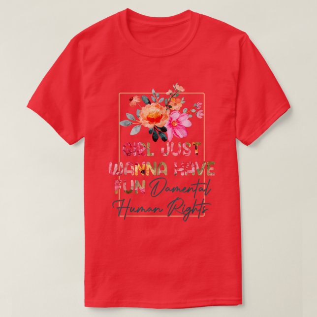 Feminist Girls Just Wanna Have Fundamental Rights1 T-Shirt (Design Front)