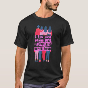 Feminist Girls Just Want To Have Fundamental Right T-Shirt