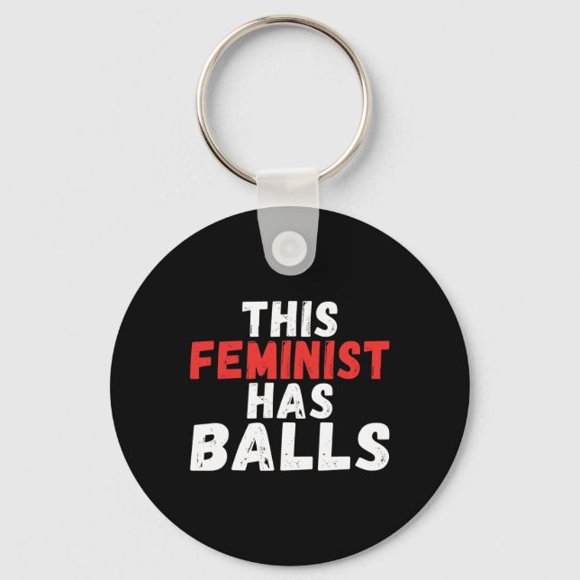 Feminist Has Balls Feminism  Key Ring (Front)