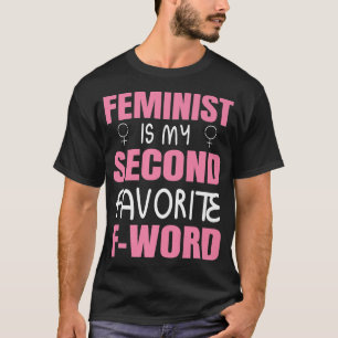 Feminist Is My Second Favourite Fword Feminism Hum T-Shirt