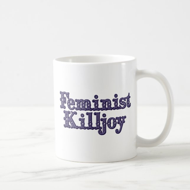 Feminist Killjoy Coffee Mug (Right)