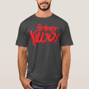 Feminist KilljoyFeminism PrideSaying1695 T-Shirt
