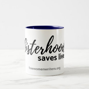 Feminist Mug- sisterhood saves lives Two-Tone Coffee Mug