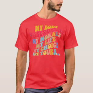 Feminist My Body My Sexuality Pro Choice Womens Ri T-Shirt