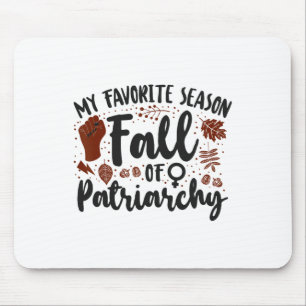 Feminist My Favourite Season Fall Of Patriarchy Mouse Mat