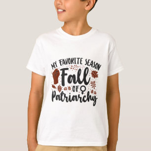 Feminist My Favourite Season Fall Of Patriarchy T-Shirt