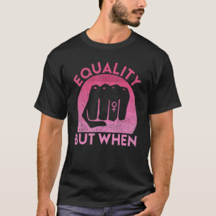 Feminist Pro Feminism Gender Equality Empowering W T-Shirt