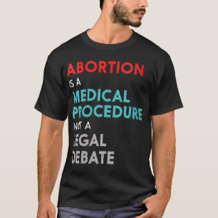 Feminist Reproductive Rights Pro-Choice Women's Ri T-Shirt