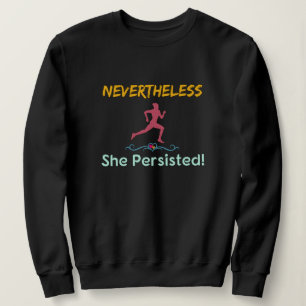Feminist Runner Nevertheless She Persisted Sweatshirt