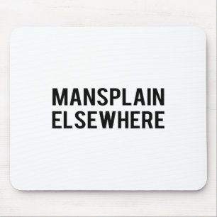 Feminist S - Mansplain Elsewhere - Girl Power Tee Mouse Mat