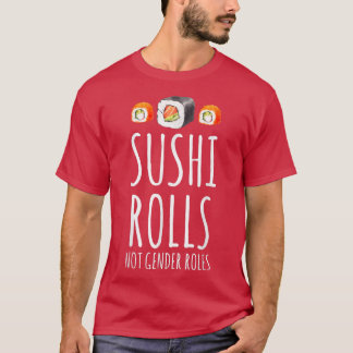 Feminist Sushi Rolls Not Gender Roles Feminism Equ T-Shirt