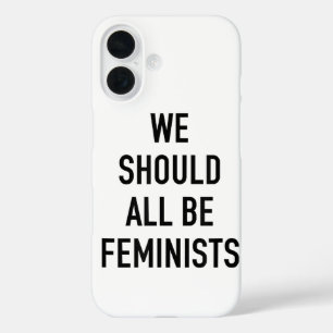 Feminist T-Shirt - We Should All Be Feminists - Fe iPhone 16 Case