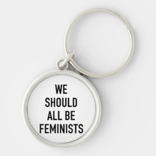 Feminist T-Shirt - We Should All Be Feminists - Fe Key Ring
