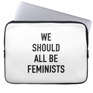 Feminist T-Shirt - We Should All Be Feminists - Fe Laptop Sleeve