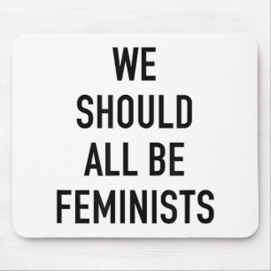 Feminist T-Shirt - We Should All Be Feminists - Fe Mouse Mat