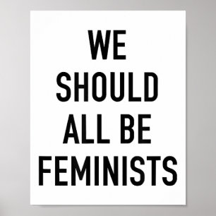 Feminist T-Shirt - We Should All Be Feminists - Fe Poster
