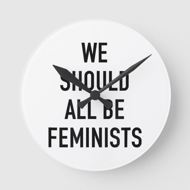 Feminist T-Shirt - We Should All Be Feminists - Fe Round Clock (Front)