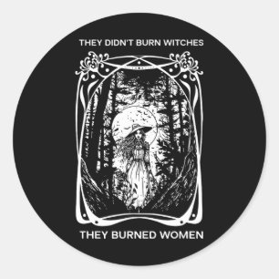 Feminist They Didn't Burn Witches They Burned Wome Classic Round Sticker