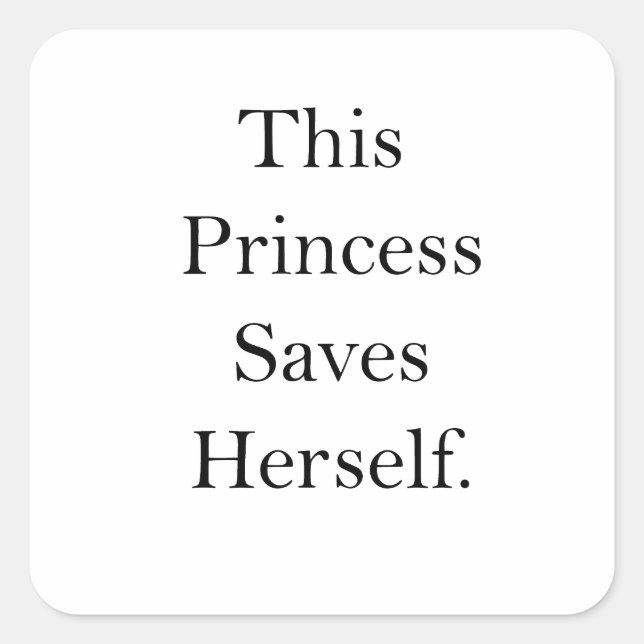 Feminist This Princess Saves Herself For Equality Square Sticker (Front)