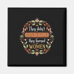 Feminist Witch They Didn't Burn Witches They Burne Magnet