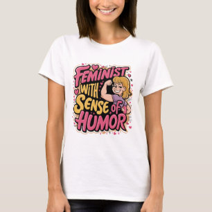Feminist with a Sense of Humour T-Shirt