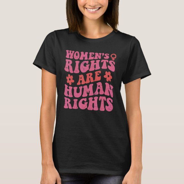 Feminist Women's Rights Are Human Rights Pro Choic T-Shirt (Front)