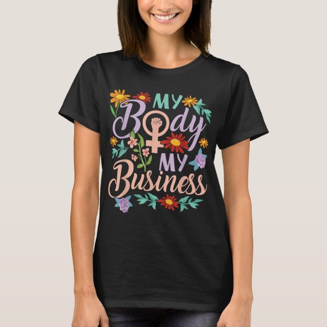 Feminist Womens Rights Female Empowerment Flowers  T-Shirt (Front)