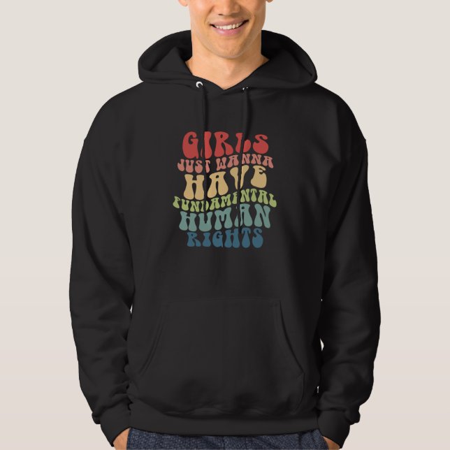 Feminists Girls Just Wanna Have Fundamental Rights Hoodie (Front)