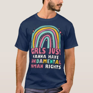 Feminists Girls Just Wanna Have Fundamental Rights T-Shirt