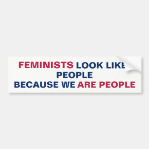 Feminists Look Like People Because We Are People Bumper Sticker