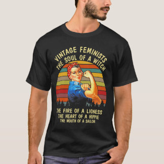 Feminists The Soul Of A Witch The Fire Of A Liones T-Shirt