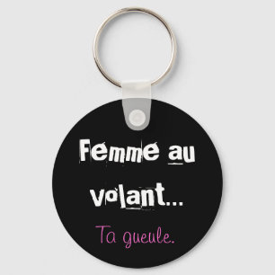 Femme au  volant..., Ta gueule. Key Ring