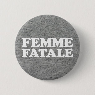 Femme Fatale Quote 6 Cm Round Badge