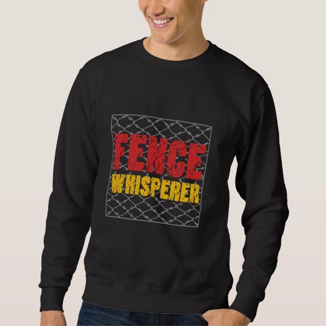 Fence Installer Fence Whisperer Sweatshirt (Front)