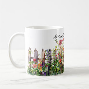 Fence with Flowers, I'd Rather Be Gardening  Coffee Mug