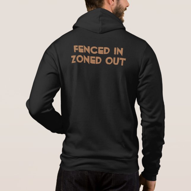 Fenced In, Zoned Out Hoodie (Back)