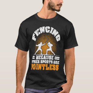 Fencer Sword I love Fencing other Sports are Point T-Shirt