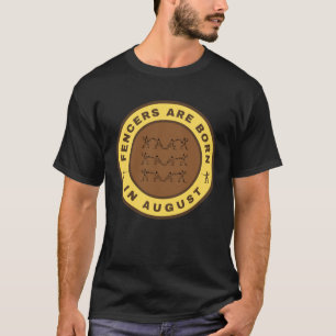 Fencers are born in August alternate design T-Shirt