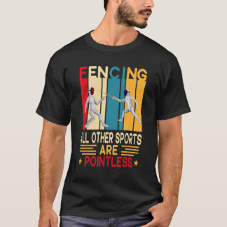Fencing Because Other Sports Are Pointless Athlet T-Shirt