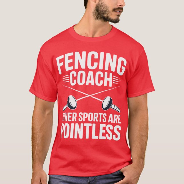 Fencing Coach Funny Fencing T-Shirt (Front)