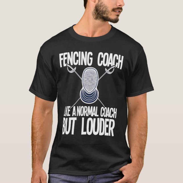 Fencing Coach Slogan Saying Quote T-Shirt (Front)