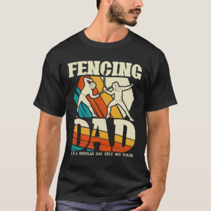 Fencing Dad Funny Sword Sabre Epee Fencer Father's T-Shirt